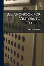 A Hand-Book for Visitors to Oxford 