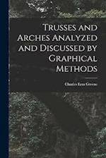 Trusses and Arches Analyzed and Discussed by Graphical Methods 