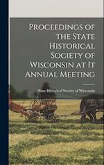 Proceedings of the State Historical Society of Wisconsin at it Annual Meeting 
