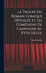 La Troupe du Roman Comique Dévoilée et Les Comédiens de Campagne Au XVIIe Siècle