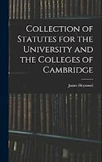 Collection of Statutes for the University and the Colleges of Cambridge 