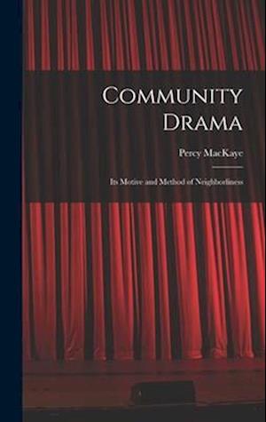 Community Drama: Its Motive and Method of Neighborliness