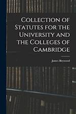 Collection of Statutes for the University and the Colleges of Cambridge 