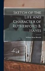 Sketch of the Life and Character of Rutherford B. Hayes 