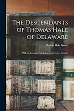 The Descendants of Thomas Hale of Delaware: With an Account of the Jamison and Green Families 