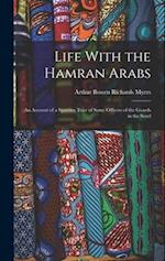 Life With the Hamran Arabs: An Account of a Sporting Tour of Some Officers of the Guards in the Soud 
