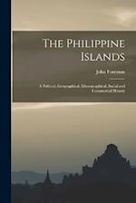 The Philippine Islands: A Political, Geographical, Ethnographical, Social and Commercial History 