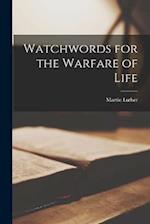 Watchwords for the Warfare of Life 