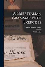 A Brief Italian Grammar With Exercises: With Exercises 
