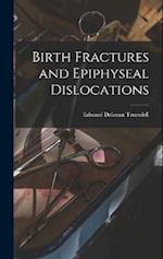 Birth Fractures and Epiphyseal Dislocations 
