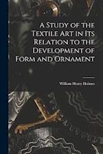 A Study of the Textile Art in its Relation to the Development of Form and Ornament 