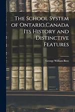 The School System of Ontario,Canada Its History and Distinctive Features 