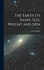 The Earth its Shape, Size, Weight and Spin 