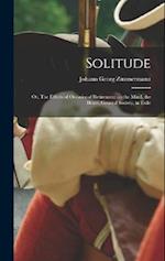 Solitude: Or, The Effects of Occasional Retirement on the Mind, the Heart, General Society, in Exile 