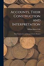Accounts, Their Construction and Interpretation: Their Construction and Interpretation for Business 
