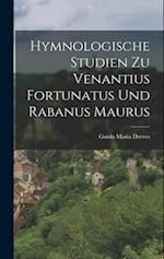 Hymnologische Studien zu Venantius Fortunatus und Rabanus Maurus 