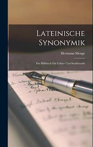 Lateinische Synonymik: Ein Hilfsbuch für Lehrer und Studierende