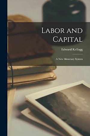 Labor and Capital: A New Monetary System