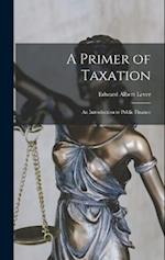 A Primer of Taxation: An Introduction to Public Finance 