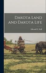 Dakota Land and Dakota Life 
