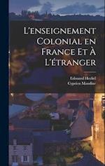 L'enseignement Colonial en France et à L'étranger