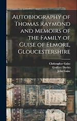Autobiography of Thomas Raymond and Memoirs of the Family of Guise of Elmore, Gloucestershire 