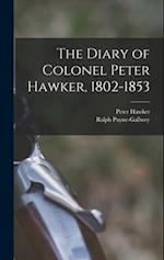 The Diary of Colonel Peter Hawker, 1802-1853 