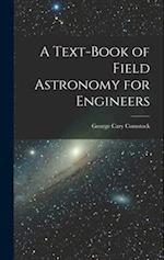 A Text-Book of Field Astronomy for Engineers 