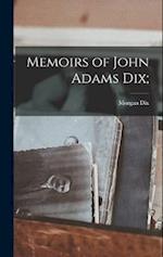 Memoirs of John Adams Dix; 