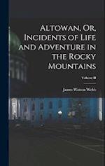 Altowan, Or, Incidents of Life and Adventure in the Rocky Mountains; Volume II 