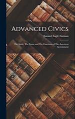 Advanced Civics: The Spirit, The Form, and The Functions of The American Government 