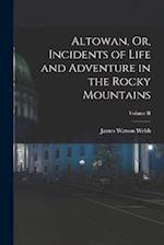 Altowan, Or, Incidents of Life and Adventure in the Rocky Mountains; Volume II 