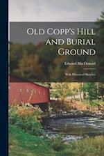 Old Copp's Hill and Burial Ground: With Historical Sketches 