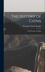 The History of China; With Portraits and Maps 