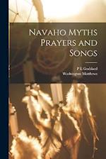 Navaho Myths Prayers and Songs 