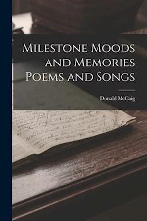 Milestone Moods and Memories Poems and Songs