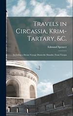 Travels in Circassia, Krim-tartary, &c.: Including a Steam Voyage Down the Danube, From Vienna 