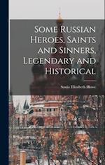 Some Russian Heroes, Saints and Sinners, Legendary and Historical 