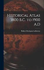 Historical Atlas 3800 B.C. to 1900 A.D 