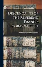 Descendants of the Reverend Francis Higginson, First 