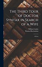The Third Tour of Doctor Syntax in Search of a Wife: A Poem 