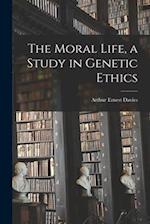 The Moral Life, a Study in Genetic Ethics 