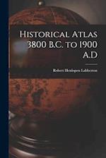 Historical Atlas 3800 B.C. to 1900 A.D 