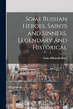 Some Russian Heroes, Saints and Sinners, Legendary and Historical 