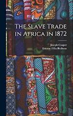The Slave Trade in Africa in 1872 