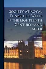 Society at Royal Tunbridge Wells in the Eighteenth Century--and After 