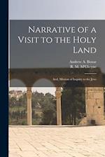 Narrative of a Visit to the Holy Land: And, Mission of Inquiry to the Jews 