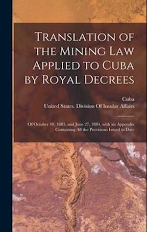 Translation of the Mining Law Applied to Cuba by Royal Decrees