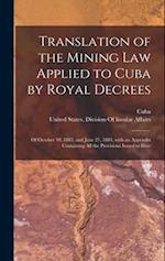 Translation of the Mining Law Applied to Cuba by Royal Decrees