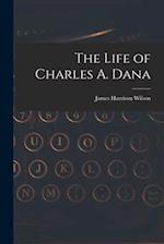 The Life of Charles A. Dana 
